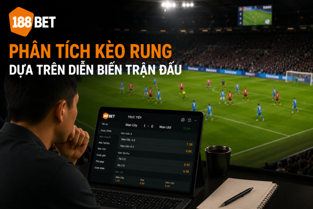 Người chơi theo dõi diễn biến trận đấu và phân tích kèo rung trực tiếp